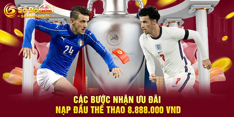 Các bước nhận ưu đãi nạp đầu thể thao 8.888.000 VND