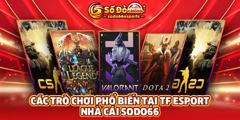 Các trò chơi phổ biến tại TF Esport nhà cái SODO66