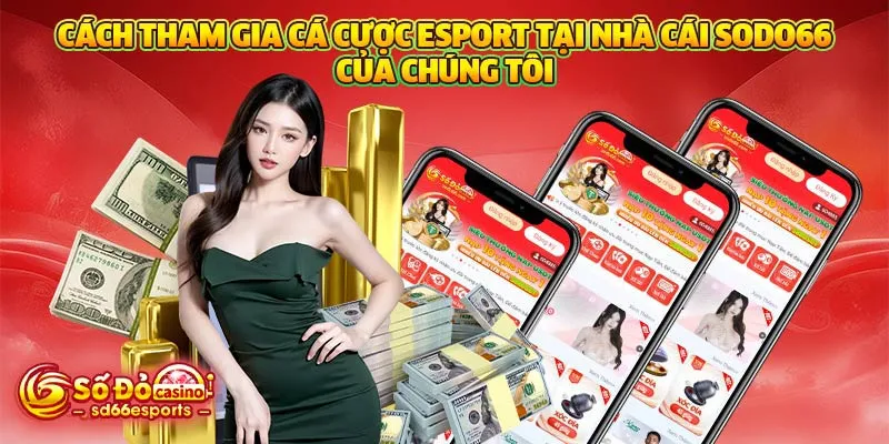 Cách tham gia cá cược esport tại nhà cái SODO66 của chúng tôi