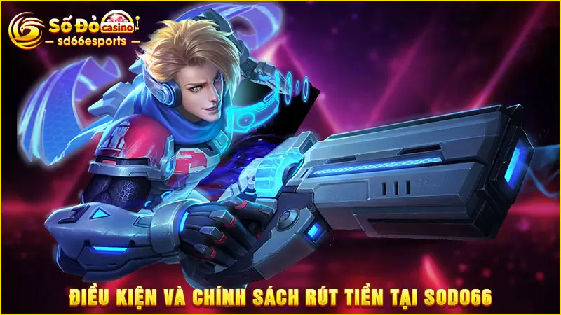 Điều-kiện-và-chính-sách-rút-tiền-tại-SODO66