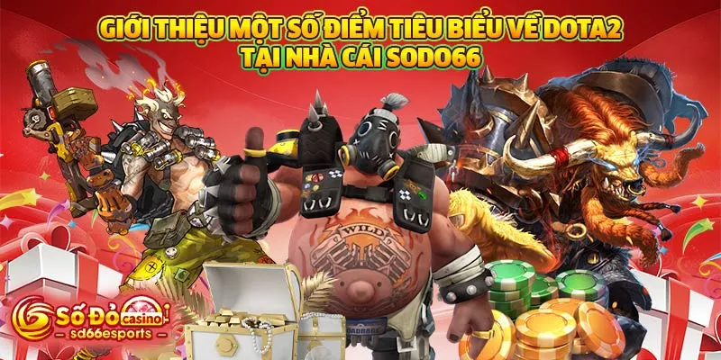 Giới thiệu một số điểm tiêu biểu về DOTA2