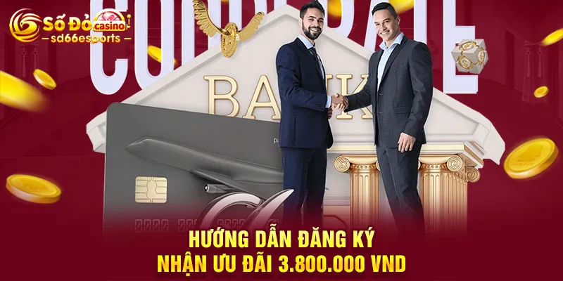 Hướng dẫn đăng ký nhận ưu đãi 3.800.000 VND
