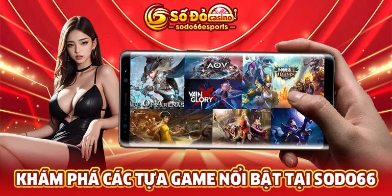 Khám phá các tựa game nổi bật tại SODO66