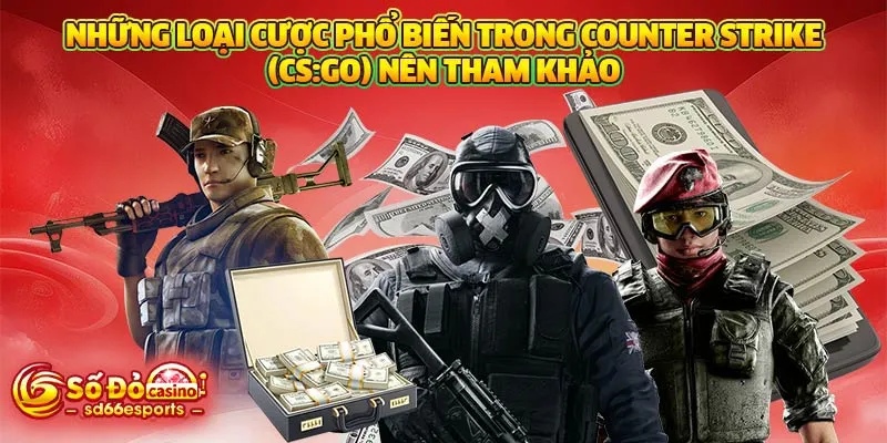 Những loại cược phổ biến trong Counter Strike (CS:Go) nên tham khảo