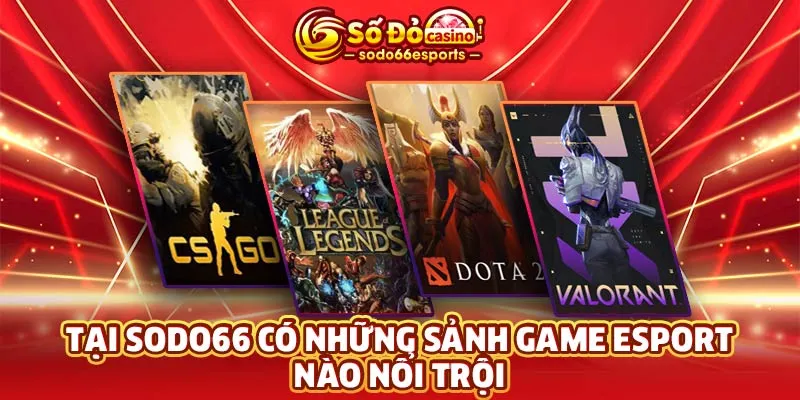 Tại SODO66 có những sảnh game Esport nào nổi trội