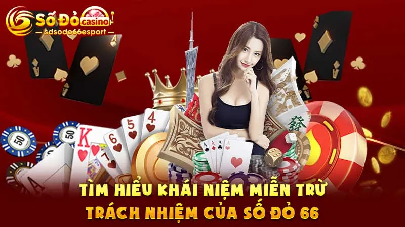 Tìm hiểu khái niệm miễn trừ trách nhiệm của Số Đỏ 66